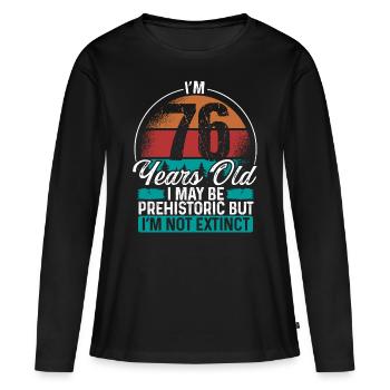 76 Birthday Idea Men Birthdays Funny 76 Year Old - Frauen Premium Bio Langarmshirt - Schwarz - Vorne - Julia (174cm)