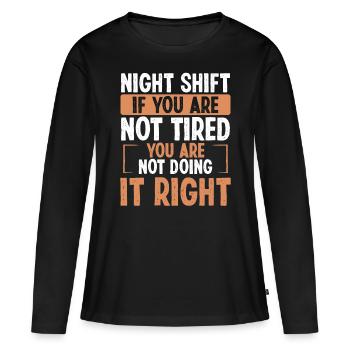 Night Shift Factory Worker Humor Production Funny - Frauen Premium Bio Langarmshirt - Schwarz - Vorne - Julia (174cm)
