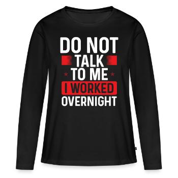 Travailleur de nuit Ne me parlez pas Travail d’usine - T-shirt manches longues Premium bio Femme - noir - Devant - Julia (174cm)