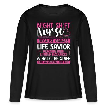 Night Shift Nurse Life Savior Nursing Appreciation - Frauen Premium Bio Langarmshirt - Schwarz - Vorne - Julia (174cm)