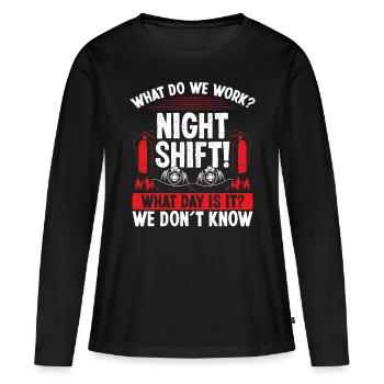Night Shift Firemen What day is it Firefighter - Women's Premium Organic Long Sleeve Shirt - black - Front - Julia (174cm)