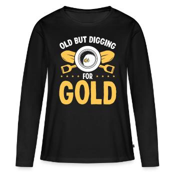 Gold Miner Old but digging for Gold Prospector - Women's Premium Organic Long Sleeve Shirt - black - Front - Julia (174cm)