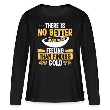 Gold Panner No better feeling than finding Gold - Women's Premium Organic Long Sleeve Shirt - black - Front - Julia (174cm)