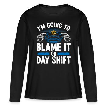 Night Shift Policeman Blame Day Police Officer - Frauen Premium Bio Langarmshirt - Schwarz - Vorne - Julia (174cm)