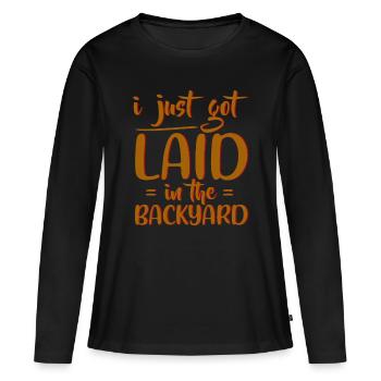 I Just Got Laid In The Backyard 4 - Women's Premium Organic Long Sleeve Shirt - black - Front - Julia (174cm)