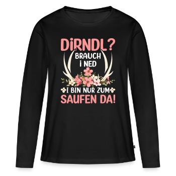 Dirndl Brauch I Ned I Bin Nur Zum Saufen Da - Frauen Premium Bio Langarmshirt - Schwarz - Vorne - Julia (174cm)
