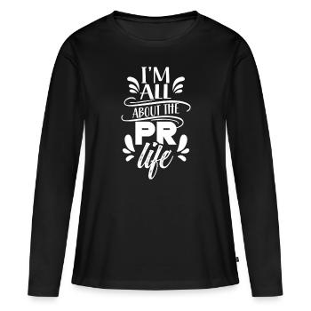 Mir Geht Es Um Das PR Leben Public Relations Beruf - Frauen Premium Bio Langarmshirt - Schwarz - Vorne - Julia (174cm)