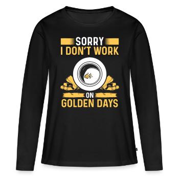 Gold Prospector Humor Don't work golden days MinerG - Women's Premium Organic Long Sleeve Shirt - black - Front - Julia (174cm)