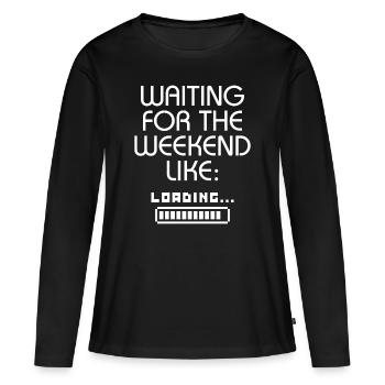 Warten auf das Wochenende wie Laden.... - Frauen Premium Bio Langarmshirt - Schwarz - Vorne - Julia (174cm)
