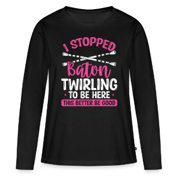 Baton Twirling Mieux vaut être bon Funny Twirl Baton - T-shirt manches longues Premium bio Femme - noir - Devant - Julia (174cm)