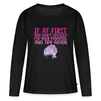 Si au début vous ne réussissez pas, réparez votre queue de cheval 3 - T-shirt manches longues Premium bio Femme - noir - Devant - Julia (174cm)