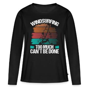 Windsurfing too much cant be done Funny BoardWinds - Frauen Premium Bio Langarmshirt - Schwarz - Vorne - Julia (174cm)