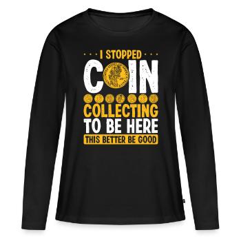 Coin Collecting Nurmismatics Coin Collector - Frauen Premium Bio Langarmshirt - Schwarz - Vorne - Julia (174cm)