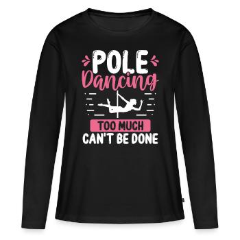 Pole Dancing for Women be good Pole Dancer - Frauen Premium Bio Langarmshirt - Schwarz - Vorne - Julia (174cm)