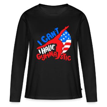 I Cant I Have Gymnastic - Funny Gymnast Gift Idea - Women's Premium Organic Long Sleeve Shirt - black - Front - Julia (174cm)