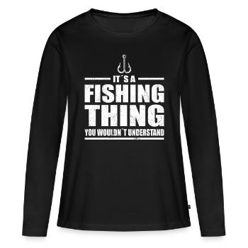 Angler Its A Fishing Thing Angeln Fischer Fischen - Women's Premium Organic Long Sleeve Shirt - black - Front - Julia (174cm)