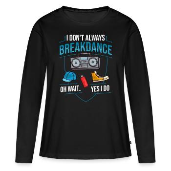 Breakdance Musique Breaking BBoy Bgirl - T-shirt manches longues Premium bio Femme - noir - Devant - Julia (174cm)