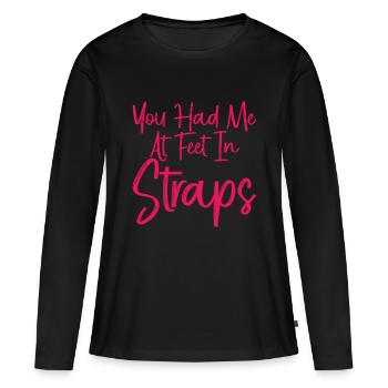 You Had Me At Feet In Straps 3 - Women's Premium Organic Long Sleeve Shirt - black - Front - Julia (174cm)