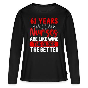 61 Year Old Nurse Appreciation Wine 61 Birthday - Frauen Premium Bio Langarmshirt - Schwarz - Vorne - Julia (174cm)