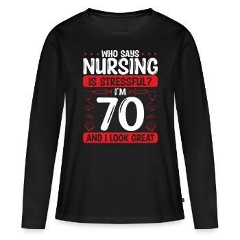 70 Birthday Nurses 70 Years Old Nurse for Work - Frauen Premium Bio Langarmshirt - Schwarz - Vorne - Julia (174cm)