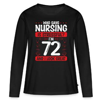 72 Birthday Nurses 72 Years Old Nurse for Work - Frauen Premium Bio Langarmshirt - Schwarz - Vorne - Julia (174cm)
