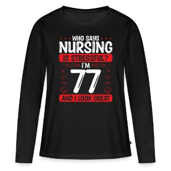 77 Birthday Nurses 77 Years Old Nurse for Work - Frauen Premium Bio Langarmshirt - Schwarz - Vorne - Julia (174cm)
