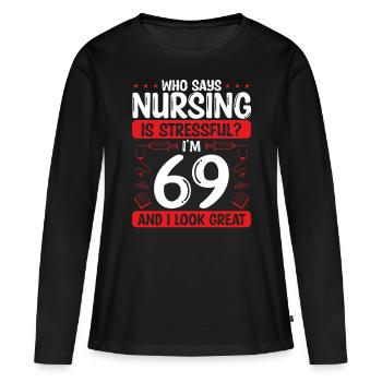 69 Birthday Nurses 69 Years Old Nurse for Work - Frauen Premium Bio Langarmshirt - Schwarz - Vorne - Julia (174cm)