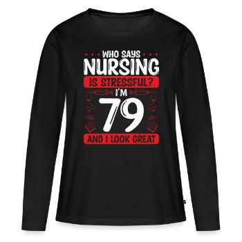 79 Birthday Nurses 79 Years Old Nurse for Work - Frauen Premium Bio Langarmshirt - Schwarz - Vorne - Julia (174cm)
