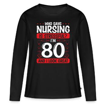 80 Birthday Nurses 80 Years Old Nurse for Work - Frauen Premium Bio Langarmshirt - Schwarz - Vorne - Julia (174cm)