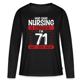 71 Birthday Nurses 71 Years Old Nurse for Work - Frauen Premium Bio Langarmshirt - Schwarz - Vorne - Julia (174cm)