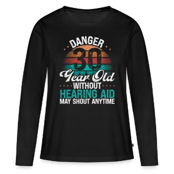 30 Birthday Idea Humor May Shout Funny 30 Year Old - Frauen Premium Bio Langarmshirt - Schwarz - Vorne - Julia (174cm)