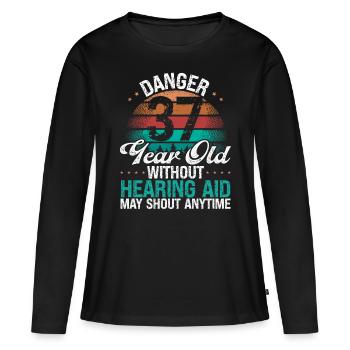 37 Birthday Idea Humor May Shout Funny 37 Year Old - Frauen Premium Bio Langarmshirt - Schwarz - Vorne - Julia (174cm)