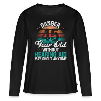 45 Birthday Idea Humor May Shout Funny 45 Year Old - Frauen Premium Bio Langarmshirt - Schwarz - Vorne - Julia (174cm)