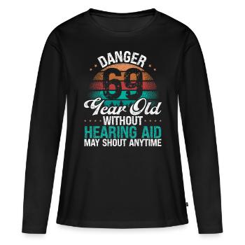 69 Birthday Idea Humor May Shout Funny 69 Year Old - Frauen Premium Bio Langarmshirt - Schwarz - Vorne - Julia (174cm)