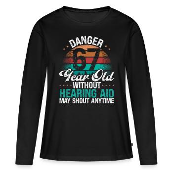 67 Birthday Idea Humor May Shout Funny 67 Year Old - Frauen Premium Bio Langarmshirt - Schwarz - Vorne - Julia (174cm)