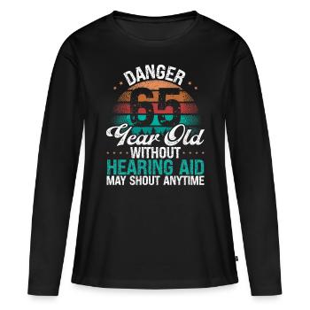 65 Birthday Idea Humor May Shout Funny 65 Year Old - Frauen Premium Bio Langarmshirt - Schwarz - Vorne - Julia (174cm)