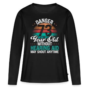 73 Birthday Idea Humor May Shout Funny 73 Year Old - Frauen Premium Bio Langarmshirt - Schwarz - Vorne - Julia (174cm)