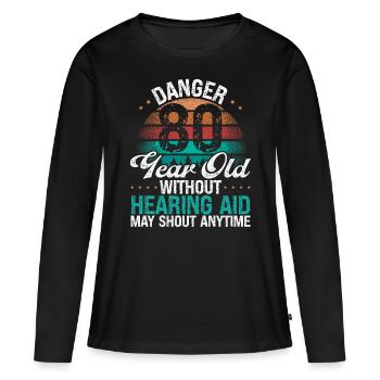 80 Birthday Idea Humor May Shout Funny 80 Year Old - Frauen Premium Bio Langarmshirt - Schwarz - Vorne - Julia (174cm)