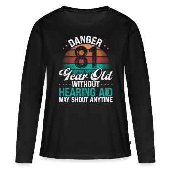 81 Birthday Idea Humor May Shout Funny 81 Year Old - Frauen Premium Bio Langarmshirt - Schwarz - Vorne - Julia (174cm)