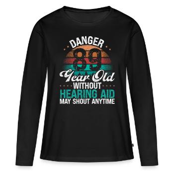89 Birthday Idea Humor May Shout Funny 89 Year Old - Frauen Premium Bio Langarmshirt - Schwarz - Vorne - Julia (174cm)