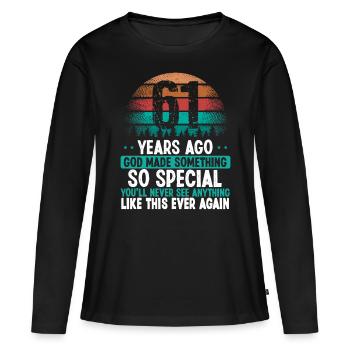 61 Birthday God made something special 61 Year Old - Frauen Premium Bio Langarmshirt - Schwarz - Vorne - Julia (174cm)