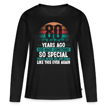 80 Birthday God made something special 80 Year Old - Frauen Premium Bio Langarmshirt - Schwarz - Vorne - Julia (174cm)
