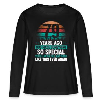 79 Birthday God made something special 79 Year Old - Frauen Premium Bio Langarmshirt - Schwarz - Vorne - Julia (174cm)