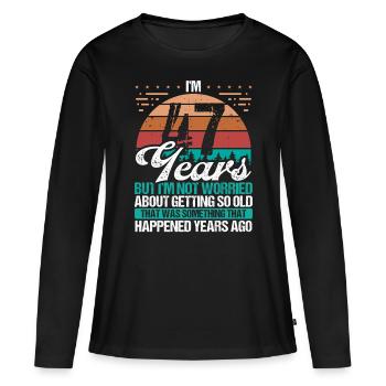 47 Years Old Sarcasm Humor Old Funny 47 Birthday - Women's Premium Organic Long Sleeve Shirt - black - Front - Julia (174cm)