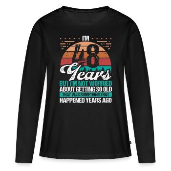 48 Years Old Sarcasm Humor Old Funny 48 Birthday - Women's Premium Organic Long Sleeve Shirt - black - Front - Julia (174cm)