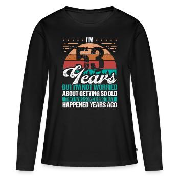 53 Years Old Sarcasm Humor Old Funny 53 Birthday - Women's Premium Organic Long Sleeve Shirt - black - Front - Julia (174cm)