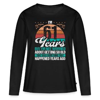 61 Years Old Sarcasm Humor Old Funny 61 Birthday - Women's Premium Organic Long Sleeve Shirt - black - Front - Julia (174cm)