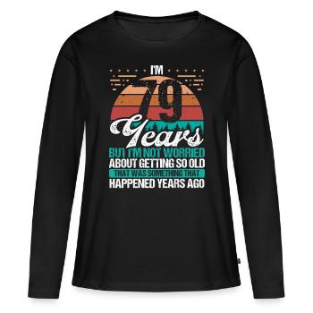 79 Years Old Sarcasm Humor Old Funny 79 Birthday - Women's Premium Organic Long Sleeve Shirt - black - Front - Julia (174cm)