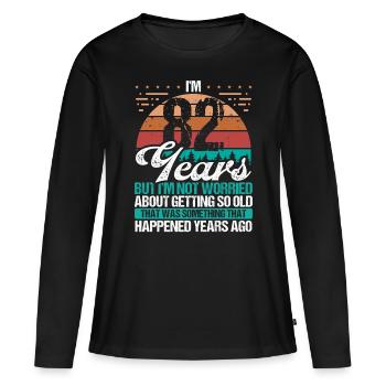 82 Years Old Sarcasm Humor Old Funny 82 Birthday - Women's Premium Organic Long Sleeve Shirt - black - Front - Julia (174cm)