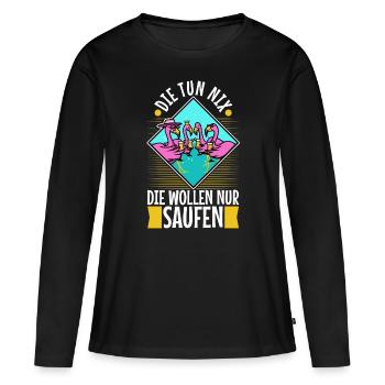 Die tun nix die wollen nur saufen - Frauen Premium Bio Langarmshirt - Schwarz - Vorne - Julia (174cm)